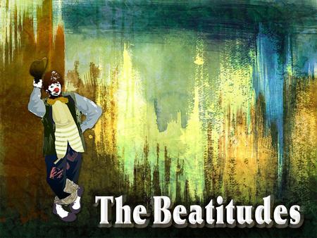 Beatitude Latin word ‘Beatus’ means happy,blissful, blessed.