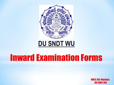 MKCL RLC Mumbai, DU SNDT WU Inward Examination Forms DU SNDT WU.