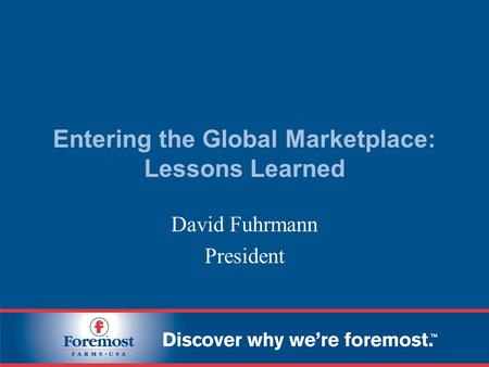 Entering the Global Marketplace: Lessons Learned David Fuhrmann President.