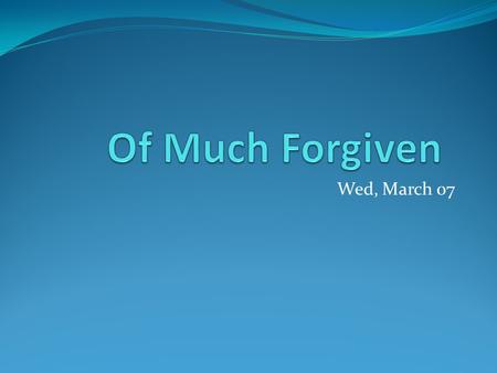 Wed, March 07. Outline Jesus’ Purpose Saul, Foremost of Sinners We, also.