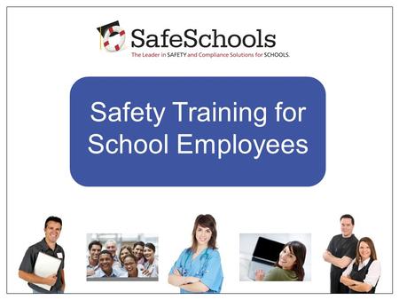Safety Training for School Employees. 1.Our district recently purchased a subscription to SafeSchools, the leading safety training and compliance tracking.