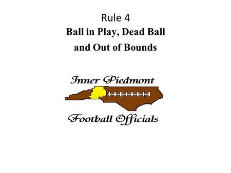 Rule 4 Ball in Play, Dead Ball and Out of Bounds.