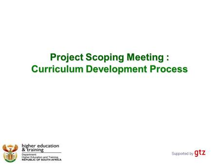 Project Scoping Meeting : Curriculum Development Process Project Scoping Meeting : Curriculum Development Process.