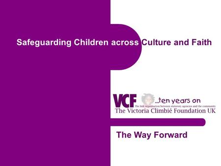 Safeguarding Children across Culture and Faith The Way Forward.