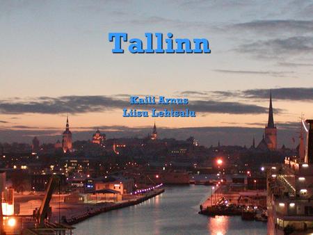 Tallinn Kaili Arnus Liisu Lehtsalu. Tallinn, the capital of Estonia, is located in Northern Europe in the north-eastern part of the Baltic Sea region.