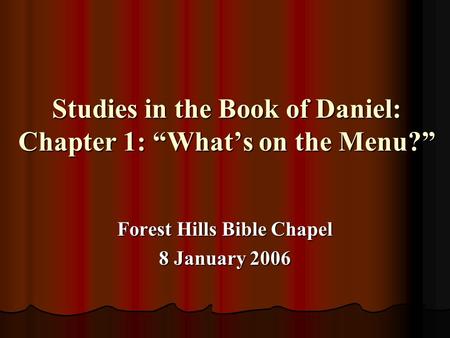 Studies in the Book of Daniel: Chapter 1: “What’s on the Menu?”