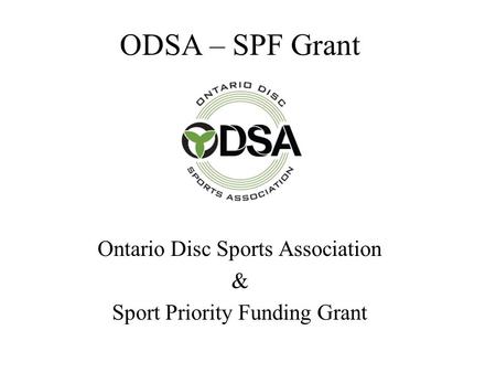 ODSA – SPF Grant Ontario Disc Sports Association & Sport Priority Funding Grant.