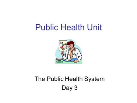 Public Health Unit The Public Health System Day 3.