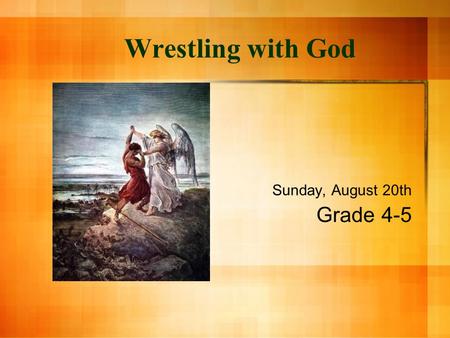 Wrestling with God Sunday, August 20th Grade 4-5.