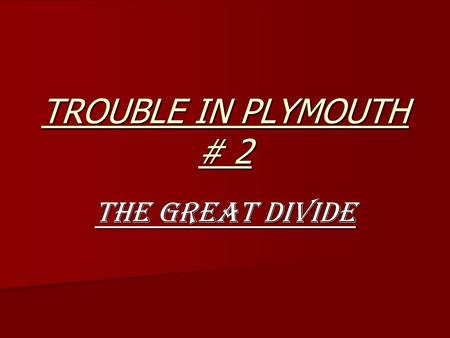 TROUBLE IN PLYMOUTH # 2 The Great Divide. . Important to understand this part of brethren history.. Important to understand this part of brethren history..