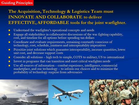 1 The Acquisition, Technology & Logistics Team must INNOVATE AND COLLABORATE to deliver EFFECTIVE, AFFORDABLE tools for the joint warfighter. Understand.