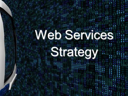 Web Services Strategy. Web Services - The Technologies How does this help Business? What are Web Services? Conclusion Agenda Web Services Compliments.