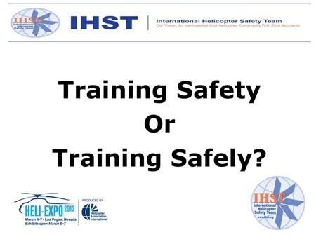 Training Safety Or Training Safely?. Nick Mayhew - Steve Sparks - Mike Phillips -