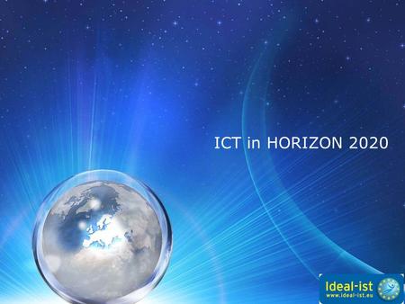 ICT in HORIZON 2020. Horizon 2020 3 Where do you find ICT in Horizon 2020?