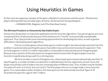 Using Heuristics in Games At that time two opposing concepts of the game called forth commentary and discussion. The foremost players distinguished two.