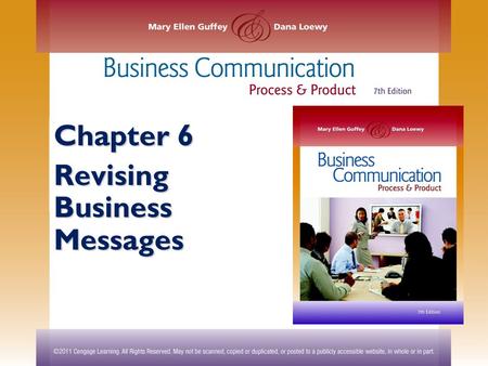 Chapter 6 Revising Business Messages. ©2011 Cengage Learning. All Rights Reserved. May not be scanned, copied or duplicated, or posted to a publicly accessible.