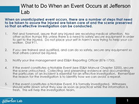 What to Do When an Event Occurs at Jefferson Lab When an unanticipated event occurs, there are a number of steps that need to be taken to assure the injured.