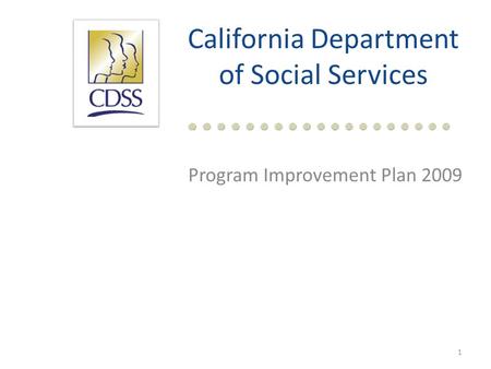 California Department of Social Services Program Improvement Plan 2009 1.