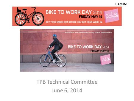 TPB Technical Committee June 6, 2014 ITEM #2 Marketing Materials.