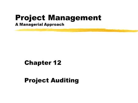 Project Management A Managerial Approach Chapter 12 Project Auditing.