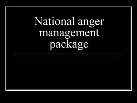 National anger management package