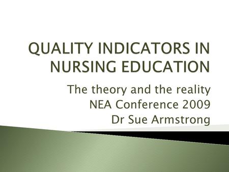 The theory and the reality NEA Conference 2009 Dr Sue Armstrong.