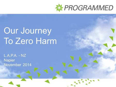 Our Journey To Zero Harm L.A.P.A. - NZ Napier November 2014