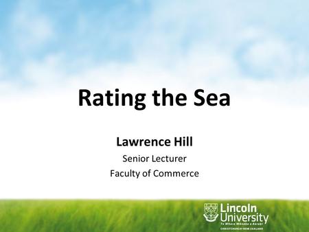 Rating the Sea Lawrence Hill Senior Lecturer Faculty of Commerce.