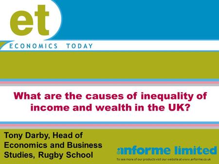 What are the causes of inequality of income and wealth in the UK? To see more of our products visit our website at www.anforme.co.uk Tony Darby, Head of.