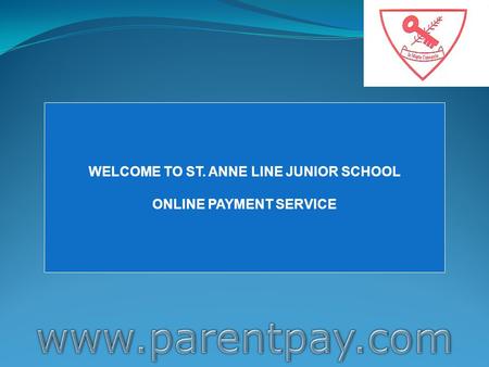 WELCOME TO ST. ANNE LINE JUNIOR SCHOOL ONLINE PAYMENT SERVICE.