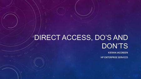 Direct Access, Do’s and Don’ts