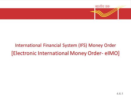 International Financial System (IFS) Money Order [Electronic International Money Order- eIMO] 4.6.1.