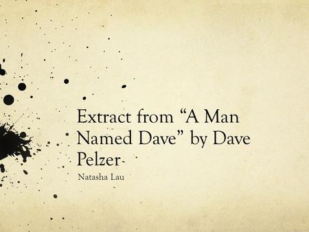 Extract from “A Man Named Dave” by Dave Pelzer