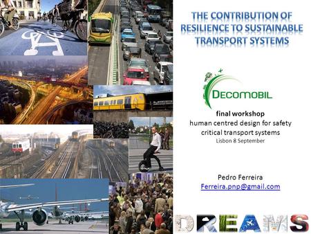 Final workshop human centred design for safety critical transport systems Lisbon 8 September Pedro Ferreira