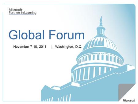 Global Forum November 7-10, 2011 | Washington, D.C.