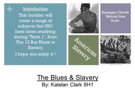 The Blues & Slavery American Slavery By: Katelan Clark 8H1