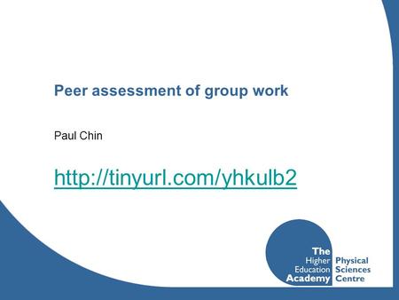 Peer assessment of group work Paul Chin