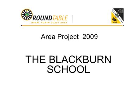 Area Project 2009 THE BLACKBURN SCHOOL. Background The Blackburn School is situated close to the city of Durban and is attended by about 250 students.