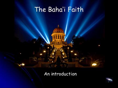 The Baha‘i Faith An introduction. The Baha’i Faith is the youngest of the worlds religions. Since its beginning in the mid 19th century it has developed.
