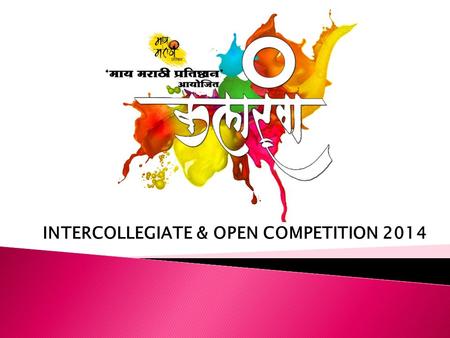 INTERCOLLEGIATE & OPEN COMPETITION 2014.  We are providing an opportunity to college going amateur artists to showcase their talent on a huge platform.