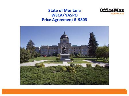 PARTNERSHIP OPPORTUNITY REVIEW OFFICE SUPPLIES | INTERIORS & FURNITURE | PRINT & DOCUMENTS | FACILITY RESOURCES | TECHNOLOGY 1 State of Montana WSCA/NASPO.