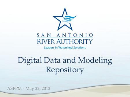 Digital Data and Modeling Repository ASFPM - May 22, 2012.