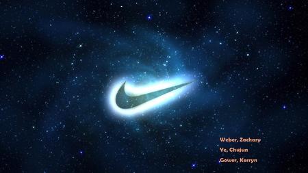 Weber, Zachary Ye, Chujun Gower, Kerryn. NIKE Mission Statement: To bring inspiration and innovation to every athlete* in the world. *“If you have a body,