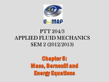 Chapter 5: Mass, Bernoulli and Energy Equations