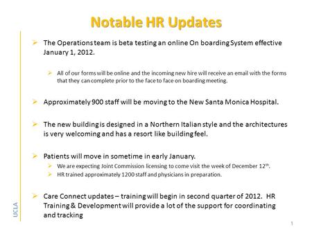 UCLA Notable HR Updates Notable HR Updates  The Operations team is beta testing an online On boarding System effective January 1, 2012.  All of our forms.