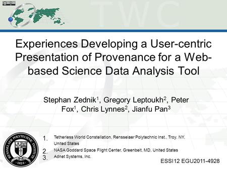 Experiences Developing a User-centric Presentation of Provenance for a Web- based Science Data Analysis Tool Stephan Zednik 1, Gregory Leptoukh 2, Peter.
