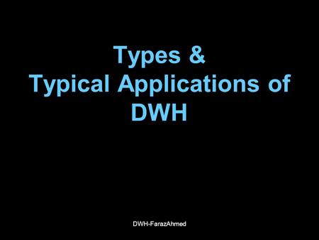 Types & Typical Applications of DWH