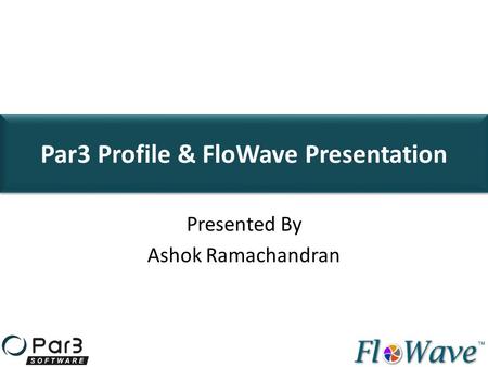 Par3 Profile & FloWave Presentation
