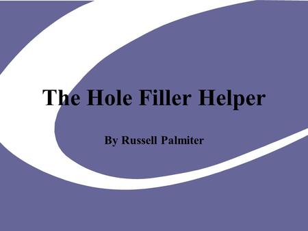 The Hole Filler Helper By Russell Palmiter. Holes Where do they come from? –Geometry acquisition and simplification Why fill them? –Many graphics algorithms.