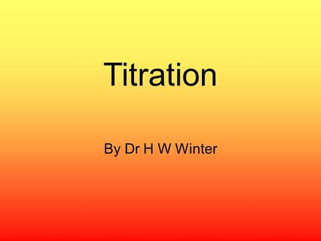Titration By Dr H W Winter.